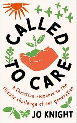 Cover for Jo Knight · Called to Care: for people and planet. Our Christian calling and response to the climate challenge of our generation. (Paperback Book) (2025)