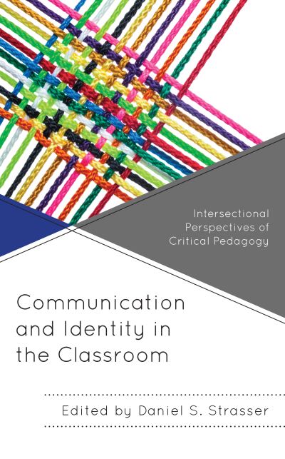 Cover for Daniel S. Strasser · Communication and Identity in the Classroom: Intersectional Perspectives of Critical Pedagogy - Critical Communication Pedagogy (Hardcover Book) (2020)