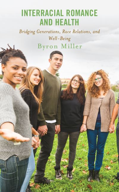 Cover for Byron Miller · Interracial Romance and Health : Bridging Generations, Race Relations, and Well-Being (Hardcover Book) (2022)