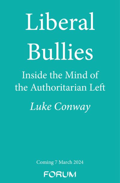 Cover for Luke Conway · Liberal Bullies: Inside the Mind of the Authoritarian Left (Gebundenes Buch) (2024)