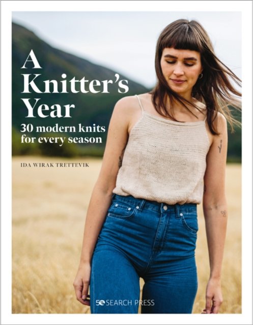 Cover for Ida Wirak Trettevik · A Knitter's Year: 30 Modern Knits for Every Season (Hardcover Book) (2023)
