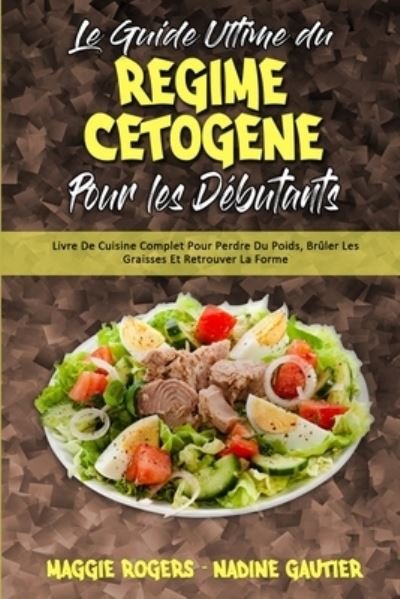 Cover for Maggie Rogers · Le Guide Ultime Du Regime Cetogene Pour Les Debutants (Pocketbok) (2021)