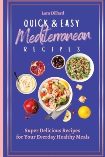 Cover for Lara Dillard · Quick and Easy Mediterranean Recipes (Paperback Book) (2021)