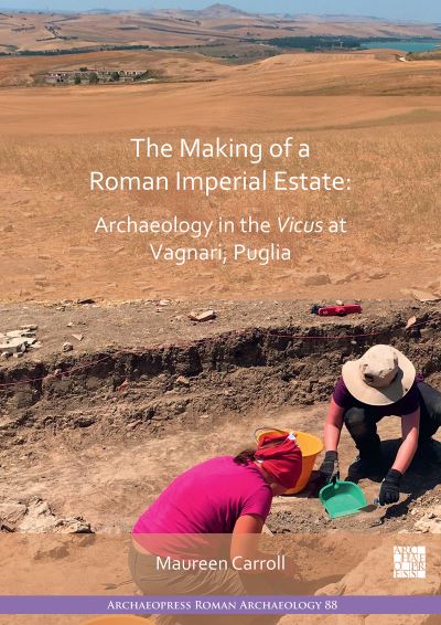 Cover for Maureen Carroll · The Making of a Roman Imperial Estate: Archaeology in the Vicus at Vagnari, Puglia - Archaeopress Roman Archaeology (Paperback Book) (2022)