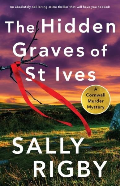 Cover for Sally Rigby · The Hidden Graves of St Ives: An absolutely nail-biting crime thriller that will have you hooked - A Cornwall Murder Mystery (Paperback Book) (2024)