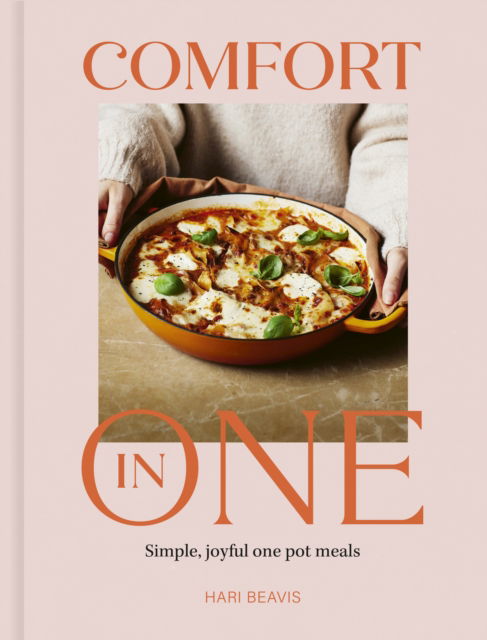 Cover for Hari Beavis · Comfort in One: Simple, joyful one pot meals - from The Sunday Times Bestselling author (Hardcover Book) (2025)