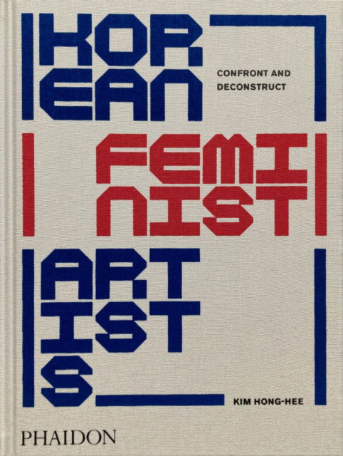 Kim Hong-hee · Korean Feminist Artists: Confront and Deconstruct (Hardcover Book) (2024)