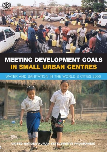 Cover for Un-Habitat · Meeting Development Goals in Small Urban Centres: Water and Sanitation in the Worlds Cities 2006 (Paperback Bog) (2006)