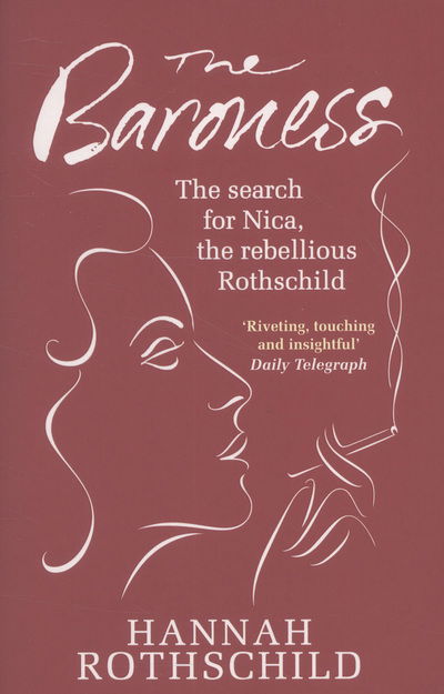 The Baroness: The Search for Nica the Rebellious Rothschild - Hannah Rothschild - Boeken - Little, Brown Book Group - 9781844086054 - 7 maart 2013