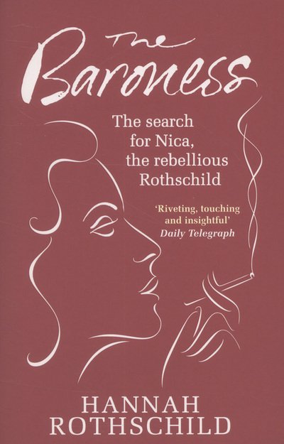 Cover for Hannah Rothschild · The Baroness: The Search for Nica the Rebellious Rothschild (Paperback Book) (2013)
