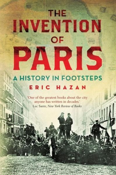 Cover for Hazan, Eric (Director) · The Invention of Paris: A History in Footsteps (Pocketbok) (2011)