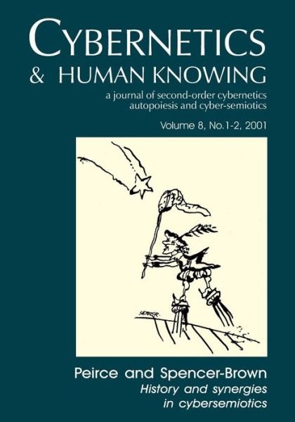 Cover for Peirce and Spencer-Brown: History and Synergies in Cybersemiotics - Cybernetics &amp; Human Knowing (Paperback Bog) (2007)