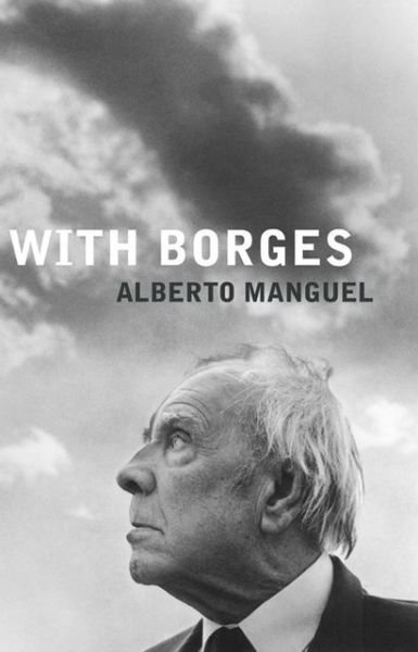 With Borges - Alberto Manguel - Livros - Saqi Books - 9781846590054 - 7 de abril de 2006