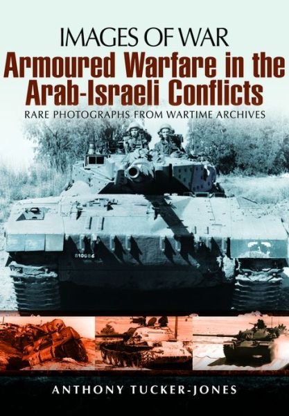 Cover for Anthony Tucker-Jones · Armoured Warfare in the Arab-Israeli Conflicts (Pocketbok) (2013)