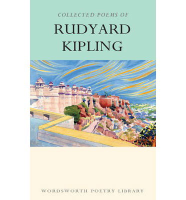 Collected Poems of Rudyard Kipling - Wordsworth Poetry Library - Rudyard Kipling - Books - Wordsworth Editions Ltd - 9781853264054 - January 5, 1994