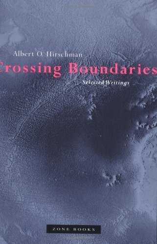 Crossing Boundaries: Selected Writings - Zone Books - Albert O. Hirschman - Books - Zone Books - 9781890951054 - February 11, 2001