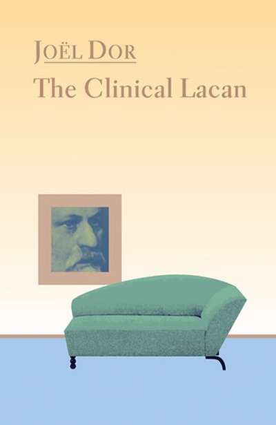Clinical Lacan (Lacanian Clincial Field) - Joel Dor - Books - Other Press - 9781892746054 - September 17, 1998