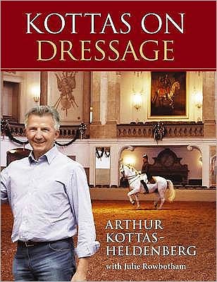 Cover for Arthur Kottas-Heldenburg · Kottas on Dressage (Hardcover Book) (2010)