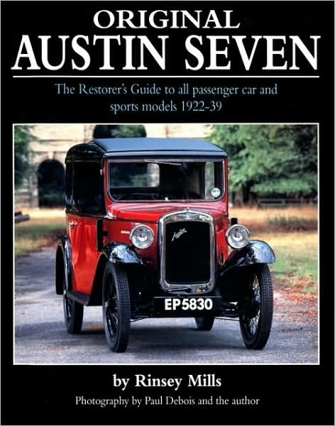 Original Austin Seven: The Restorer's Guide to All Passenger Car and Sports Models 1922-39 - Rinsey Mills - Boeken - Herridge & Sons Ltd - 9781906133054 - 24 april 2008