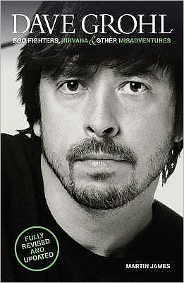 Dave Grohl: Foo Fighters, Nirvana and Other Misadventures - Martin James - Książki - John Blake Publishing Ltd - 9781906191054 - 5 czerwca 2008