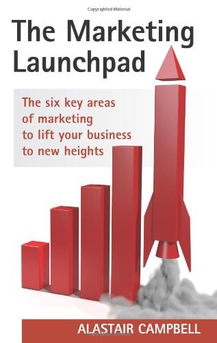 Cover for Alastair Campbell · The Marketing Launchpad: the Six Key Areas of Marketing to Lift Your Business to New Heights (Paperback Bog) (2010)