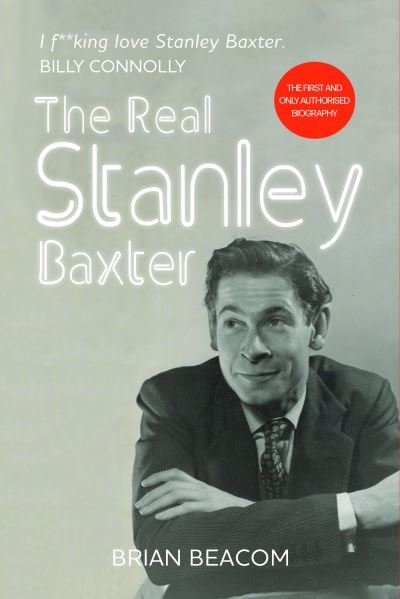 Cover for Brian Beacom · The Real Stanley Baxter (Hardcover Book) (2020)