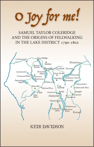 Cover for Keir Davidson · O Joy for me!: Samuel Taylor Coleridge and the Origins of Fell-Walking in the Lake District 1790-1802 (Hardcover Book) (2018)