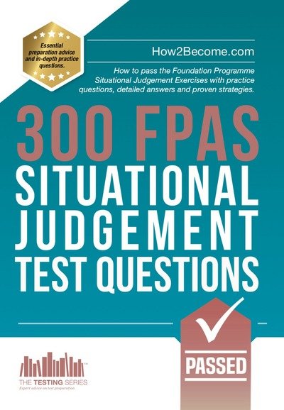 300 FPAS Situational Judgement Test Questions: How to pass the Foundation Programme Situational Judgement Exercises with practice questions, detailed answers and proven strategies. - How2Become - Libros - How2become Ltd - 9781912370054 - 21 de febrero de 2018
