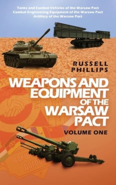 Cover for Russell Phillips · Weapons and Equipment of the Warsaw Pact, Volume One - Weapons and Equipment of the Warsaw Pact (Hardcover Book) (2019)