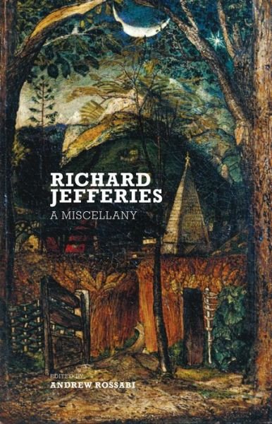 Cover for Richard Jefferies · Richard Jefferies: A Miscellany (Paperback Book) (2019)