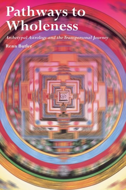 Cover for Renn Butler · Pathways to Wholeness: Archetypal Astrology and the Transpersonal Journey (Paperback Book) (2019)