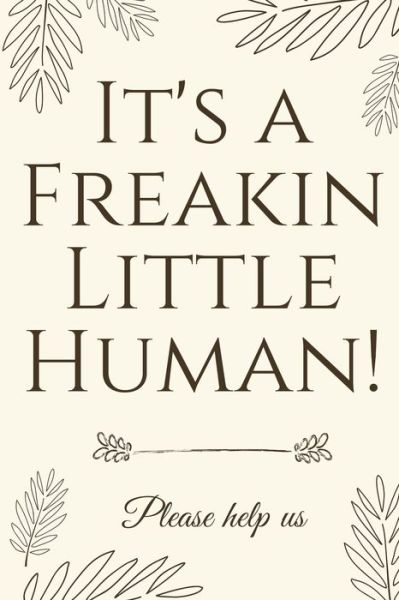 It's A Freakin Little Human! - Baby Shower Press - Kirjat - Devela Publishing - 9781913357054 - lauantai 24. elokuuta 2019