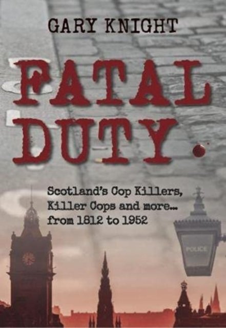 Cover for Gary Knight · Fatal Duty: Cop Killers, Killer Cops &amp; More (Paperback Book) (2021)