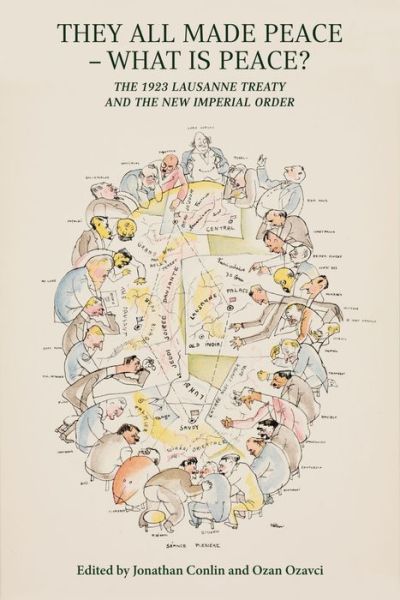 Cover for They All Made Peace - What's Peace?: The 1923 Treaty of Lausanne and the New Imperial Order (Hardcover Book) (2023)