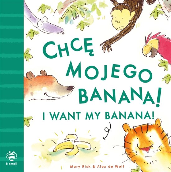 Cover for Mary Risk · I Want My Banana! Polish-English: Bilingual Edition - Bilingual Stories (Paperback Book) [Bilingual edition] (2024)