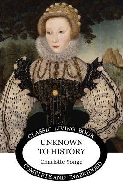 Cover for Charlotte Yonge · Unknown to History (Taschenbuch) (2017)