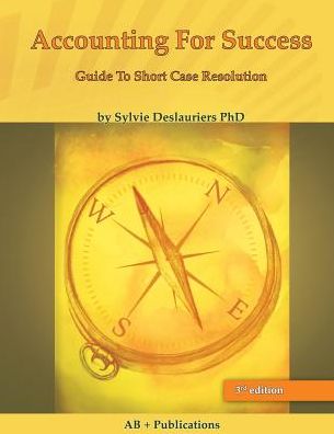 Accounting for Success: the Guide to Short Case Resolution - Sylvie Deslauriers - Books - AB + Publications - 9781928067054 - August 17, 2015