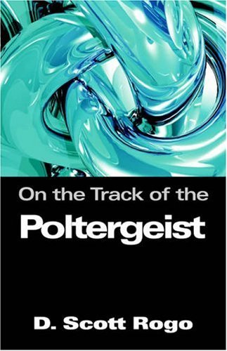 Cover for Rogo, D., Scott · On the Track of the Poltergeist (Paperback Book) [Anomalist Books edition] (2005)