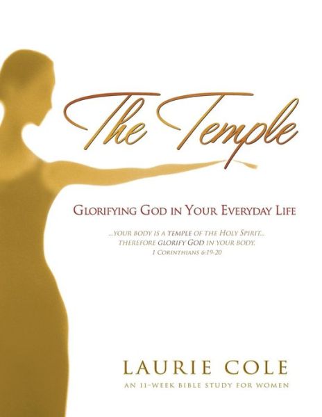 Cover for Laurie Cole · The Temple: Glorifying God in Your Everyday Life (Paperback Book) (2013)