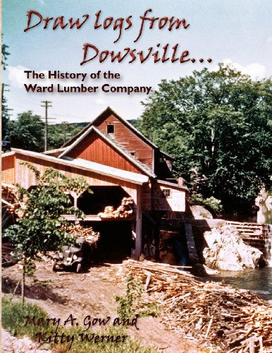 Cover for Kitty Werner · Draw Logs from Dowsville... the History of the Ward Lumber Company (Paperback Book) (2012)