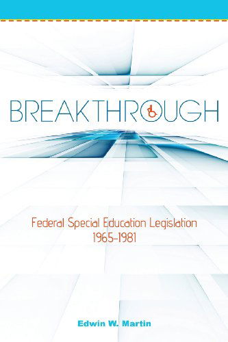 Cover for Edwin W Martin · Breakthrough: Federal Special Education Legislation 1965-1981 (Paperback Book) (2013)