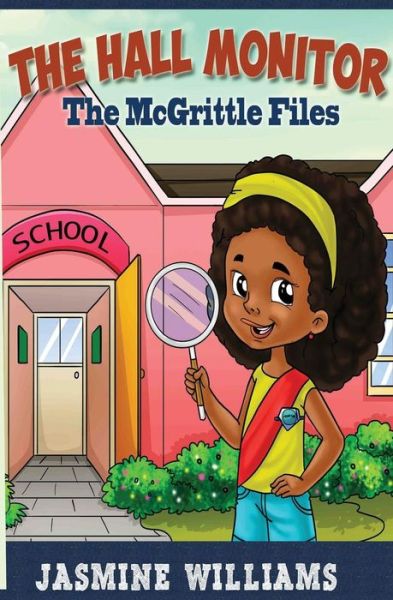 The Hall Monitor: The McGrittle Files - Jasmine Williams - Books - Firebrand Publishing - 9781941907054 - December 15, 2015