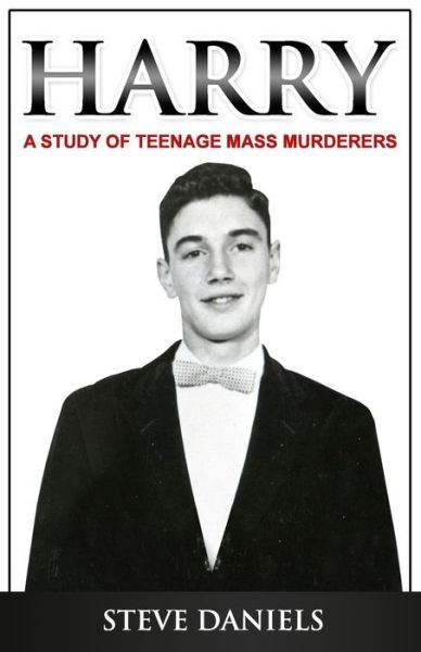 Cover for Steve Daniels · Harry: a Study of Teenage Mass Murderers (Pocketbok) (2014)