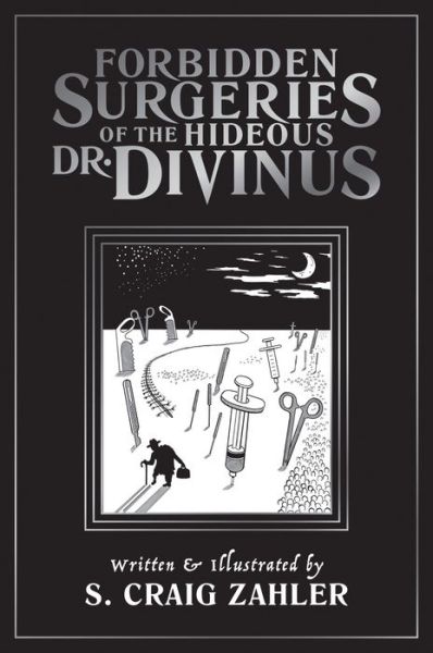 Forbidden Surgeries of the Hideous Dr. Divinus - S. Craig Zahler - Books - Alternative Comics - 9781942801054 - April 8, 2021