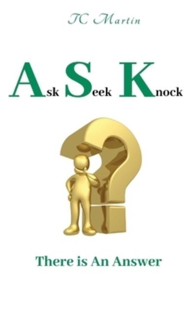 Cover for Tc Martin · Ask Seek Knock (Pocketbok) (2019)
