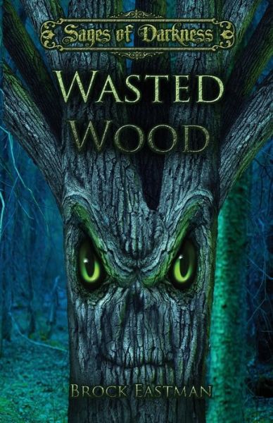 Cover for Brock Eastman · Wasted Wood (Paperback Book) (2017)