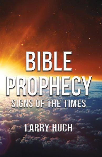 Cover for Larry Huch · Bible Prophecy Signs of the Times (Paperback Book) (2018)