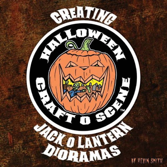 Creating Halloween Craft O Scene Jack O Lantern Dioramas - Kevin Smith - Boeken - Starjets Graphics & Productions - 9781947947054 - 1 oktober 2017