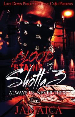 Blood Stains of a Shotta 3: Always Us, Never Them - Blood Stains of a Shotta - Jamaica - Boeken - Lock Down Publications - 9781949138054 - 22 januari 2020