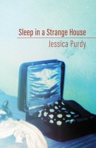 Cover for Jessica Purdy · Sleep in a Strange House (Paperback Book) (2018)